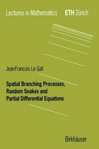 Cover of Spatial Branching Processes, Random Snakes and Partial Differential Equations