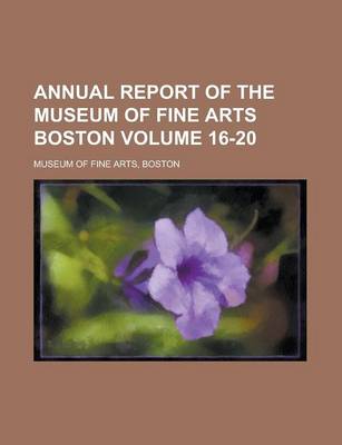 Book cover for Annual Report of the Museum of Fine Arts Boston Volume 16-20