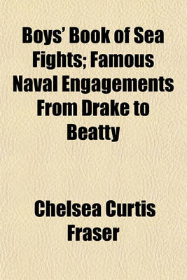 Book cover for Boys' Book of Sea Fights; Famous Naval Engagements from Drake to Beatty