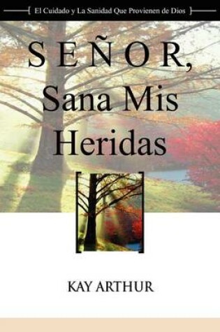 Cover of Senor, Sana MIS Heridas / Lord, Heal My Hurts