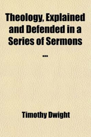 Cover of Theology, Explained and Defended in a Series of Sermons (Volume 1); With a Memoir of the Life of the Author. with a Memoir of the Life of the Author