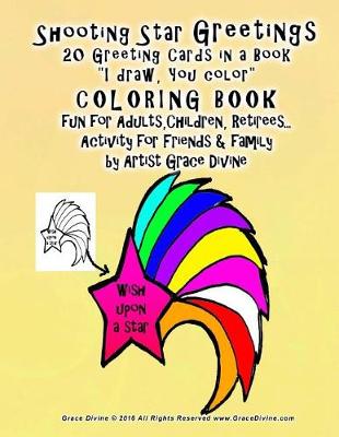 Book cover for Shooting Star Greetings 20 Greeting Cards in a Book "I draw, You color" COLORING BOOK fun for Adults, Children, Retirees... Activity for Friends & family by Artist Grace Divine