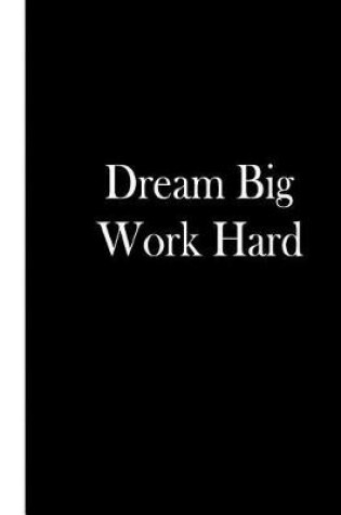 Cover of Dream Big Work Hard