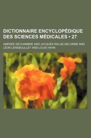 Cover of Dictionnaire Encyclopedique Des Sciences Medicales (27)