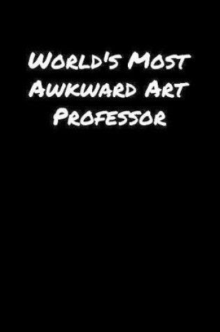 Cover of World's Most Awkward Art Professor