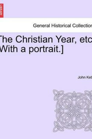 Cover of The Christian Year, Etc. [With a Portrait.]