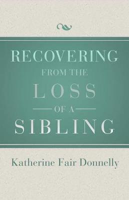 Book cover for Recovering from the Loss of a Sibling