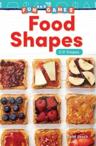 Cover of Fun and Games: Food Shapes: 2-D Shapes