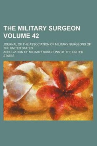 Cover of The Military Surgeon Volume 42; Journal of the Association of Military Surgeons of the United States