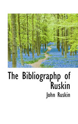 Book cover for The Bibliographp of Ruskin