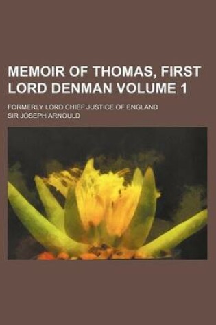 Cover of Memoir of Thomas, First Lord Denman Volume 1; Formerly Lord Chief Justice of England