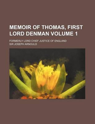 Book cover for Memoir of Thomas, First Lord Denman Volume 1; Formerly Lord Chief Justice of England