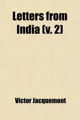 Book cover for Letters from India (Volume 2); Describing a Journey in the British Dominions of India During the Years 1828, 1829, 1830, 1831