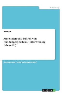 Book cover for Annehmen und Führen von Kundengesprächen (Unterweisung Friseur/in)