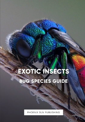 Book cover for Exotic Bugs - Insect Species Guide