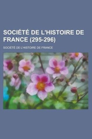 Cover of Societe de L'Histoire de France (295-296)