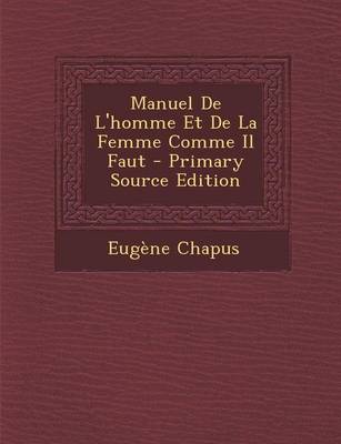 Book cover for Manuel de L'Homme Et de La Femme Comme Il Faut - Primary Source Edition