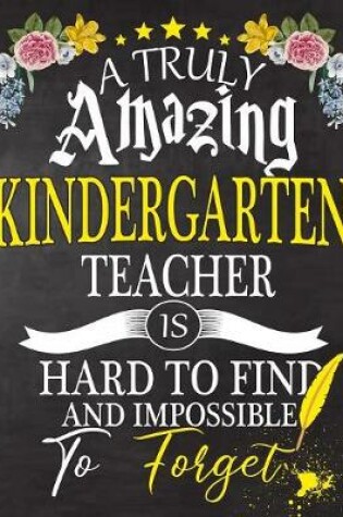 Cover of A Truly Amazing Kindergarten Teacher Is Hard To Find And impossible To Forget
