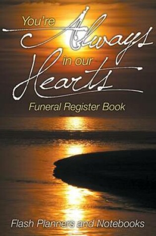 Cover of You're Always in Our Hearts Funeral Register Book