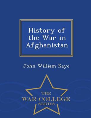 Book cover for History of the War in Afghanistan - War College Series