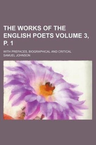 Cover of The Works of the English Poets; With Prefaces, Biographical and Critical Volume 3, P. 1