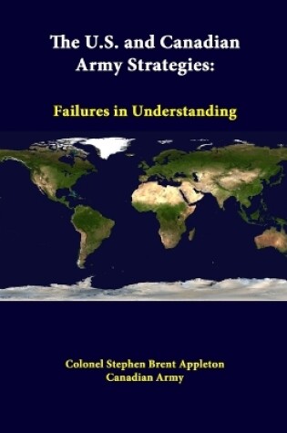 Cover of The U.S. and Canadian Army Strategies: Failures in Understanding