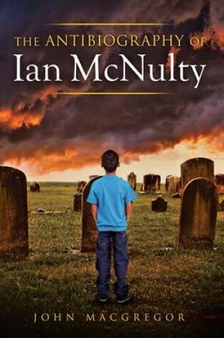 Cover of The Antibiography of Ian McNulty