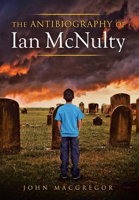 Book cover for The Antibiography of Ian McNulty