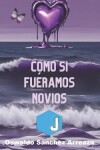 Book cover for Como Si Fuéramos Novios Vol. 2