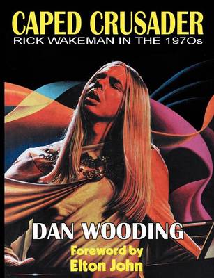 Book cover for CAPED CRUSADER Rick Wakeman in the 1970s