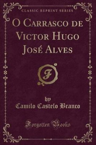 Cover of O Carrasco de Victor Hugo José Alves (Classic Reprint)
