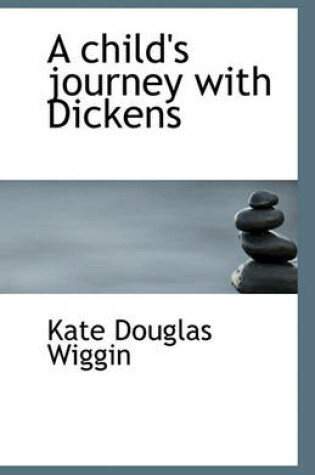 Cover of A child's journey with Dickens