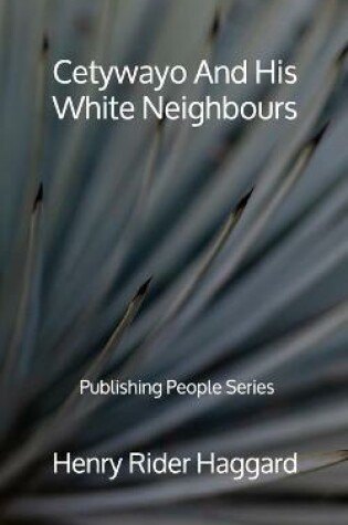 Cover of Cetywayo And His White Neighbours - Publishing People Series