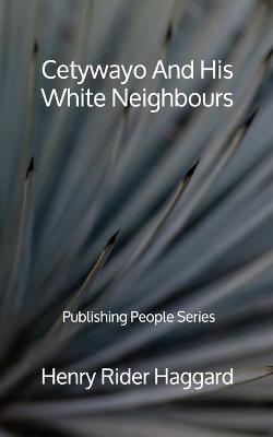 Book cover for Cetywayo And His White Neighbours - Publishing People Series