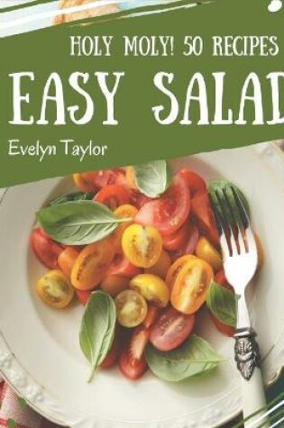 Cover of Holy Moly! 50 Easy Salad Recipes