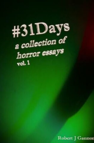 Cover of #31Days A Collection of Horror Essays Vol. 1