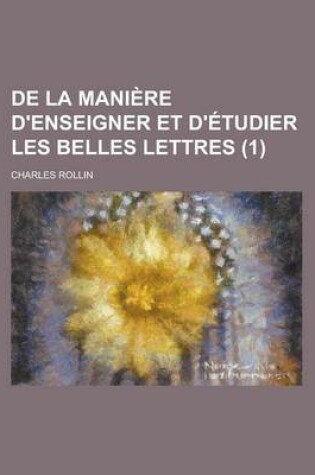 Cover of de La Maniere D'Enseigner Et D'Etudier Les Belles Lettres (1)