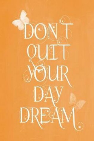 Cover of Pastel Chalkboard Journal - Don't Quit Your Daydream (Orange)