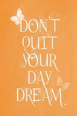 Cover of Pastel Chalkboard Journal - Don't Quit Your Daydream (Orange)