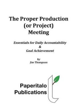 Cover of The Proper Production (or Project) Meeting