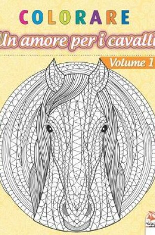 Cover of colorare - Un amore per i cavalli - Volume 1