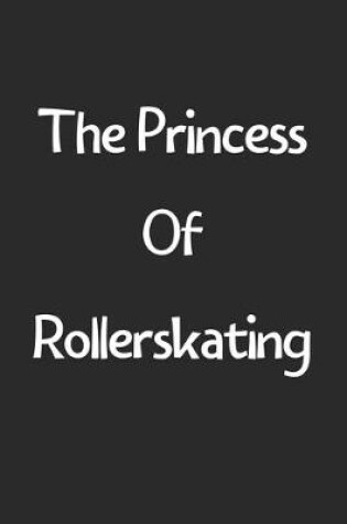 Cover of The Princess Of Rollerskating