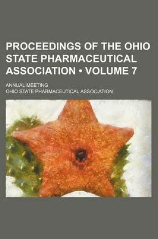 Cover of Proceedings of the Ohio State Pharmaceutical Association (Volume 7 ); Annual Meeting