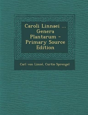 Book cover for Caroli Linnaei ... Genera Plantarum - Primary Source Edition