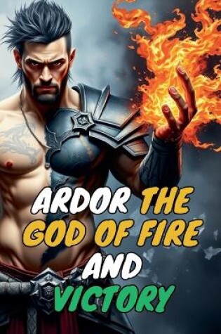 Cover of Ardor the God of fire and victory