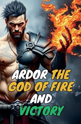 Book cover for Ardor the God of fire and victory