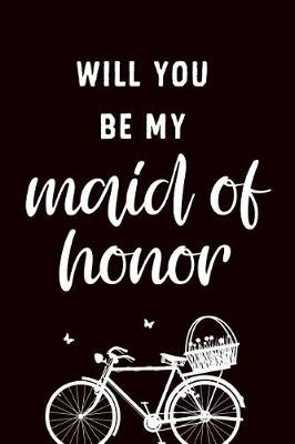 Book cover for Will You Be My Maid of Honor