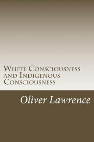 Cover of White Consciousness and Indigenous Consciousness