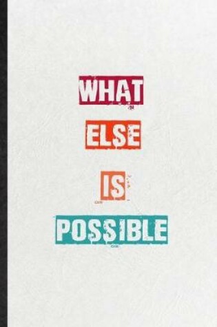 Cover of What Else Is Possible