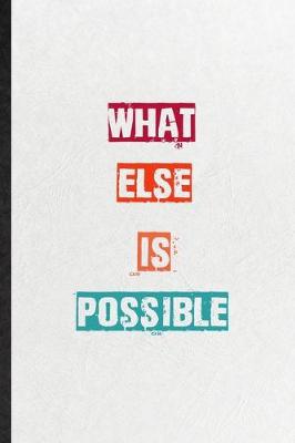 Book cover for What Else Is Possible